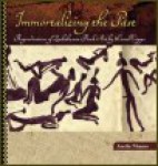 Immortalising the Past- Reproductions of Zimbabwean Rock Art by Lionel Cripps - Compiled by Ancila Nhamo