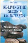 Re-Living the Second Chimurenga- Memories from Zimbabwe’s Liberation Struggle by Fay King Chung
